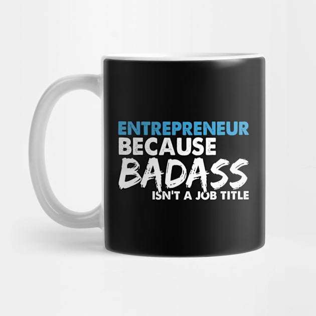 Entrepreneur because badass isn't a job title. Suitable presents for him and her by SerenityByAlex